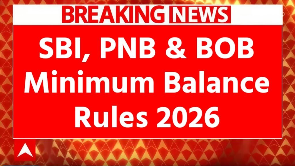 SBI, PNB, and BOB minimum balance rules for 2026